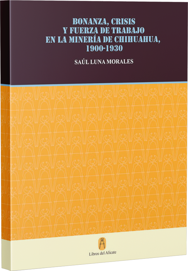 Bonanza Crisis y Fuerza de Trabajo en la Minería de Chihuahua - Saúl Luna Morales