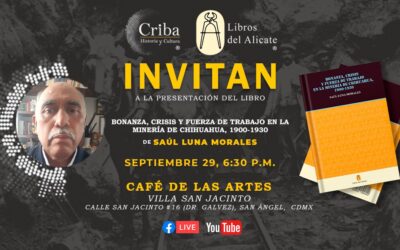 Aspectos y participantes de la presentación del libro Bonanza, Crisis y Fuerza de Trabajo en la Minería de Chihuahua… de Saúl Luna Morales