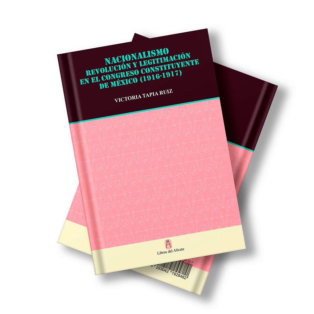 Nacionalismo, Revolución y Legitimización en el Congreso Constituyente de México por Victoria Tapia Ruiz